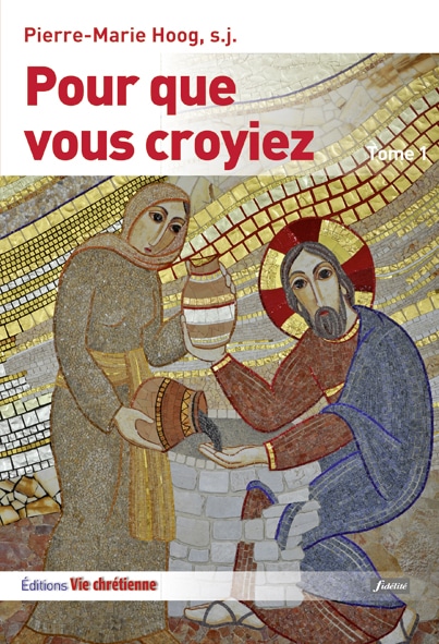 Pour que vous croyiez - Tome 1. Les récits dans lévangile selon saint Jean