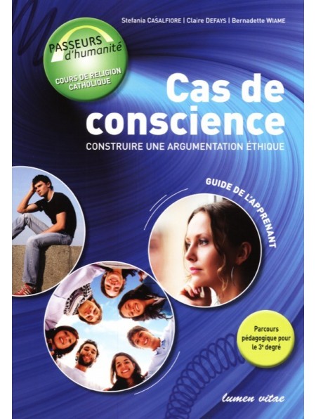 Cas de conscience. Construire une argumentation éthique. Guide de l'apprenant