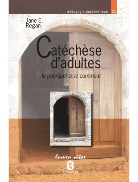Catéchèse d'adultes. Le pourquoi et le comment