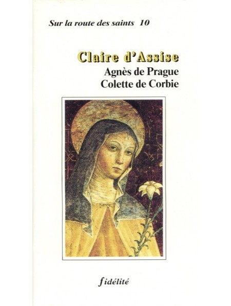 Claire d'Assise, Agnès de Prague, Colette de Corbie
