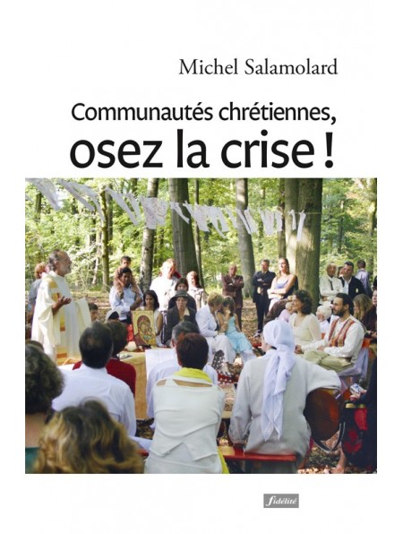 Communautés chrétiennes, osez la crise !