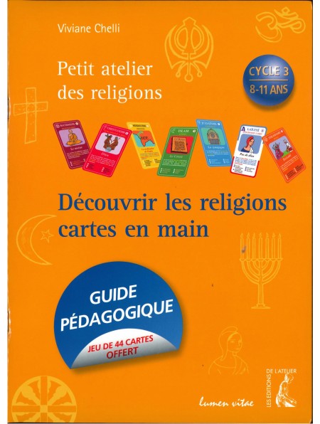 Découvrir les religions cartes en main. Guide pédagogique