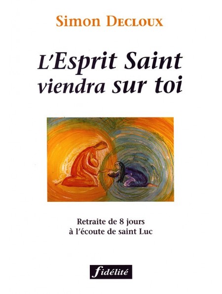 L'Esprit Saint viendra sur toi