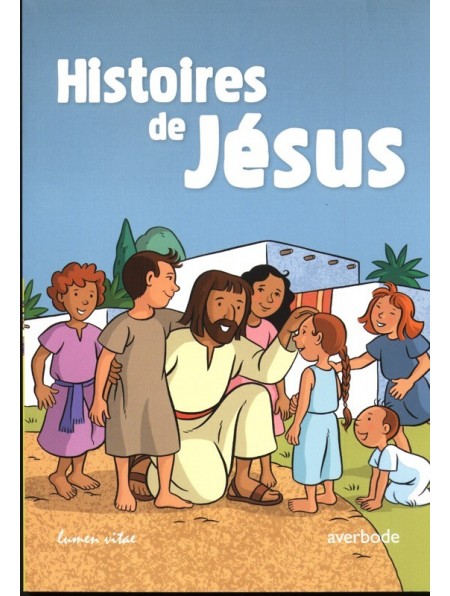 Histoires de Jésus. Pour les 5-8 ans
