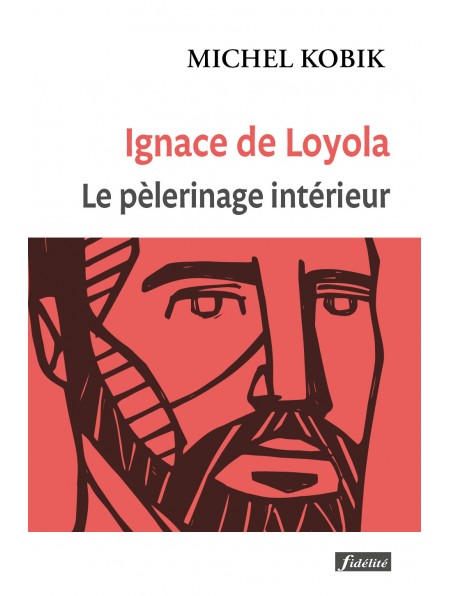 Ignace de Loyola. Le pélerinage intérieur