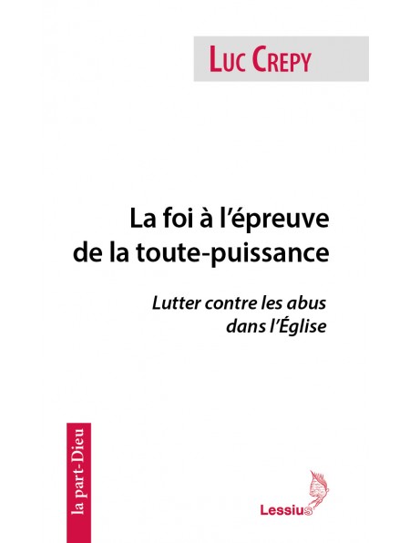 La foi à l'épreuve de la toute puissance - Lutter contre les abus dans l'Eglise