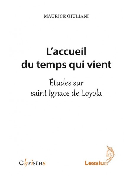 L’accueil du temps qui vient : études sur saint Ignace de Loyola