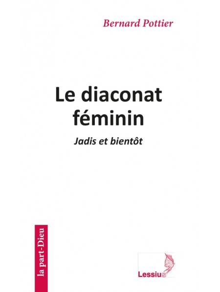 Le diaconat féminin - Jadis et bientôt