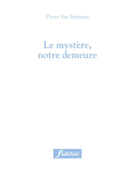 Le mystère, notre demeure