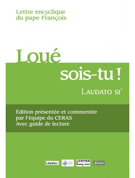 Loué sois-tu ! Laudato si’ Edition commentée