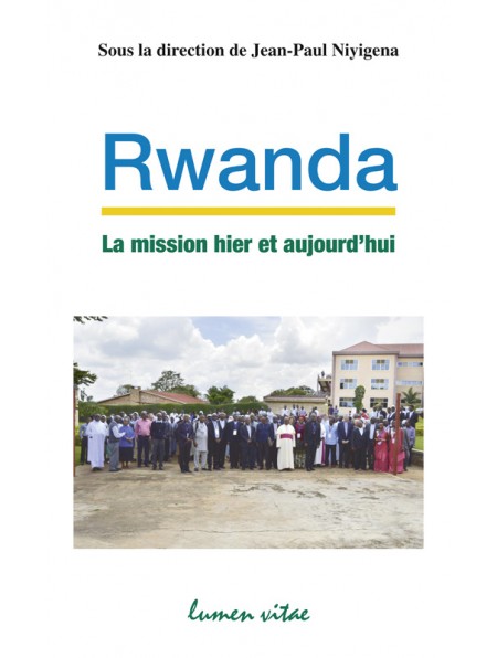 Rwanda, la mission hier et aujourd'hui