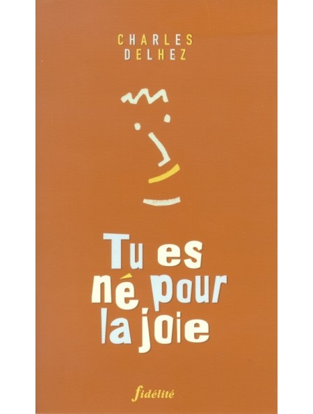 Tu es né pour la joie