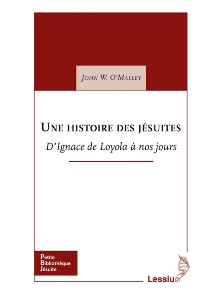 Une histoire des jésuites d'Ignace de Loyola à nos jours