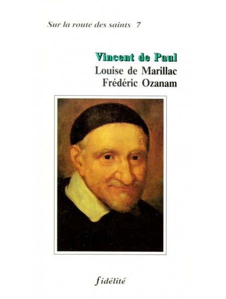 Vincent de Paul, Louise de Marillac, Frédéric Ozanam